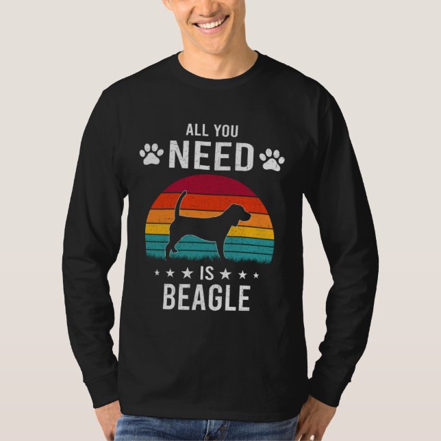 All You Need is Beagle Dog T Shirt (Framsida)