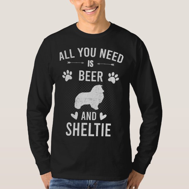 All You Need Is Beer And Sheltie Dog T Shirt (Framsida)
