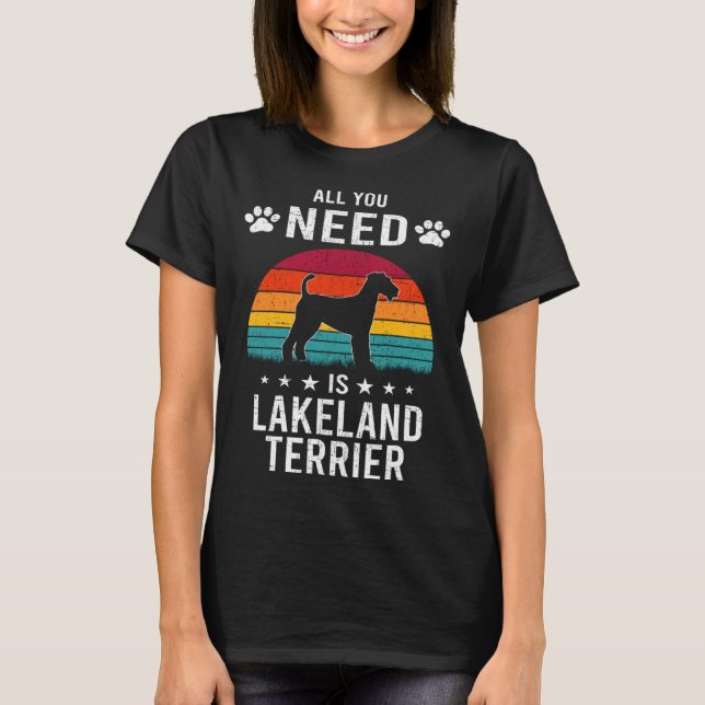 All You Need is Lakeland Terrier Dog T Shirt (Framsida)