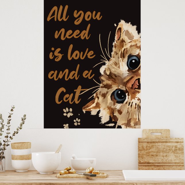 All You Need Is Love and a Cat Poster (Kök)