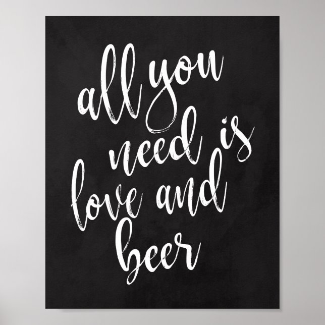 All You Need is Love and Beer 8x10 Kritstavskylt Poster (Framsidan)