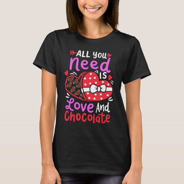 All You Need Is Love And Chocolate Valentine's Day T Shirt (Framsida)