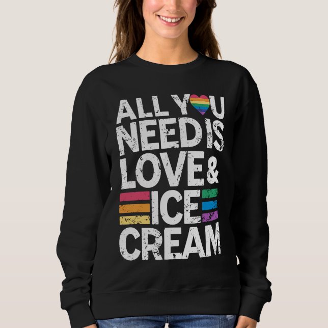 All You Need Is Love And Ice Cream  Funny Ice Crea T Shirt (Framsida)