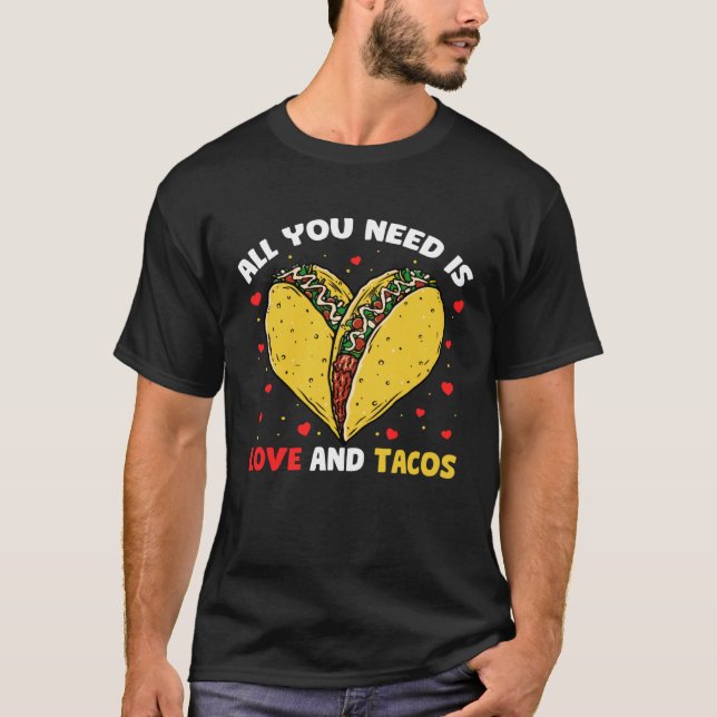 All You Need Is Love And Tacos   Valentines Day T Shirt (Framsida)