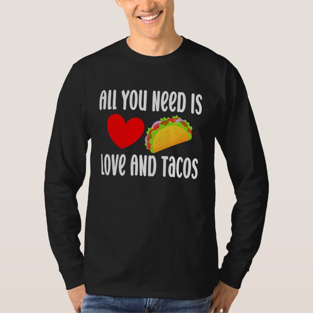 All You Need Is Love And Tacos  Valentine's Day Ta T Shirt (Framsida)