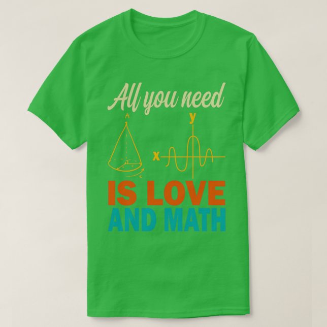 All You Need Is Love Math Teacher Mathematical Lov T Shirt (Design framsida)