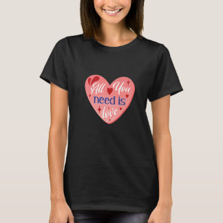 All You Need Is Love Möhippa T Shirt