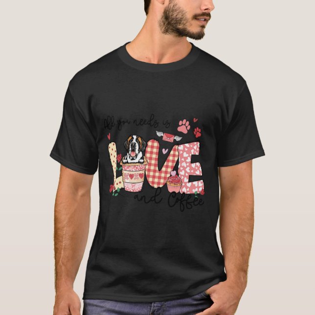 All You Need Is Love Saint Bernard And Coffee Vale T Shirt (Framsida)