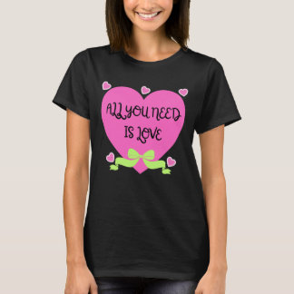 All You Need Is Love – Valentine Heart Design T Shirt