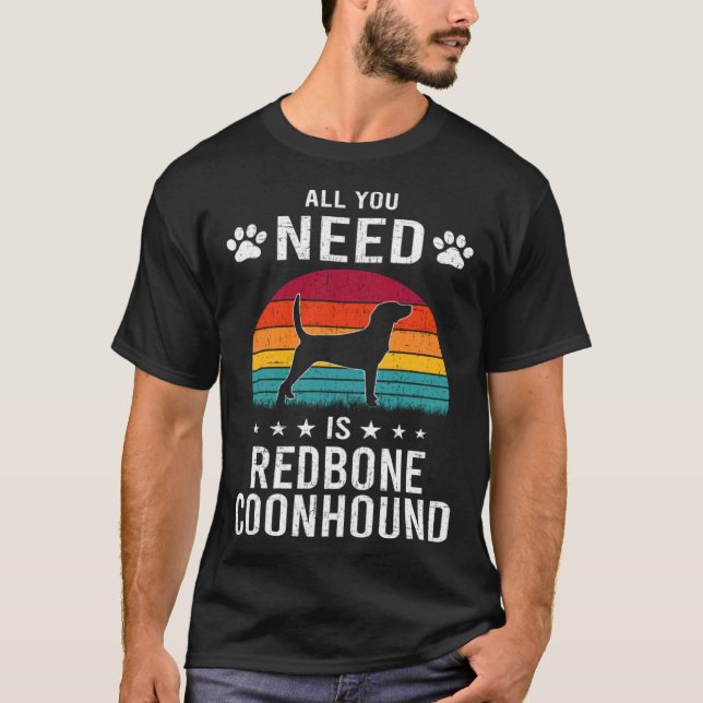 All You Need is Redbone Coonhound Dog T Shirt (Framsida)