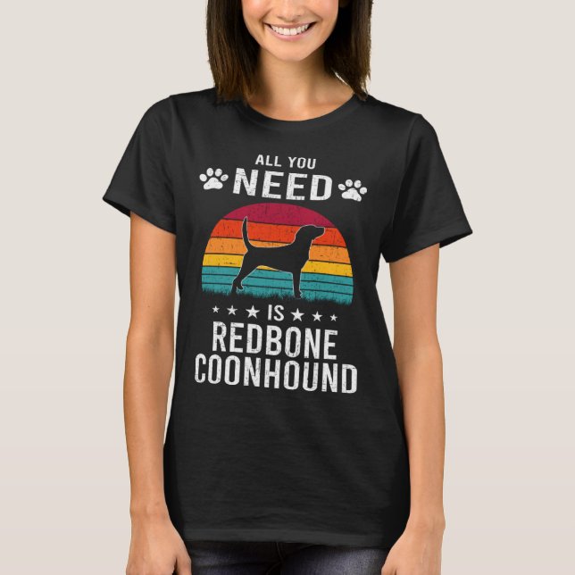 All You Need is Redbone Coonhound Dog T Shirt (Framsida)