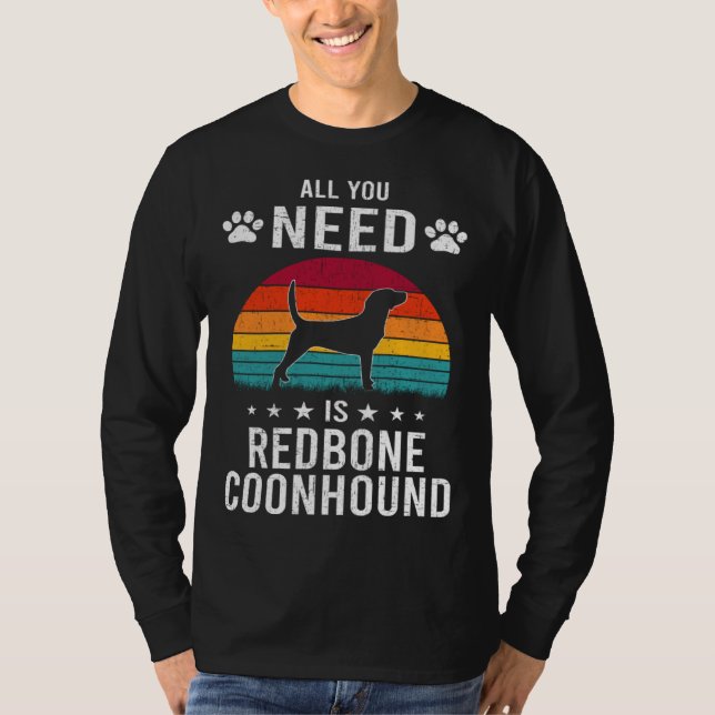 All You Need is Redbone Coonhound Dog T Shirt (Framsida)