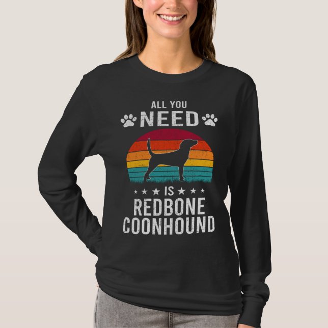 All You Need is Redbone Coonhound Dog T Shirt (Framsida)