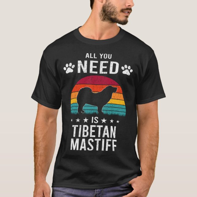 All You Need is Tibetan Mastiff Dog T Shirt (Framsida)