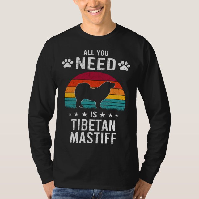 All You Need is Tibetan Mastiff Dog T Shirt (Framsida)