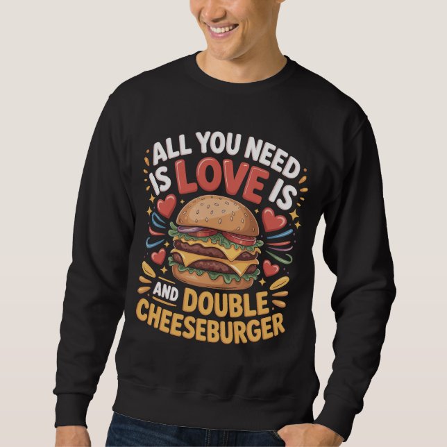 All You Need Love Double Cheeseburger T-shirt Lång Ärmad Tröja (Framsida)