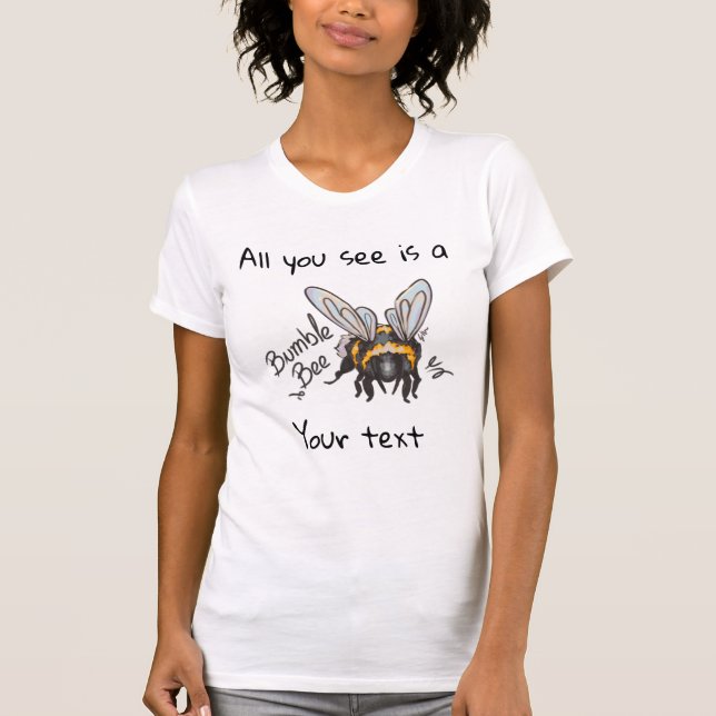 All you see, Bumble Bee  T Shirt (Framsida)