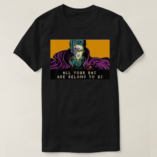 All Your Base are Belong to Us  T Shirt (Design framsida)