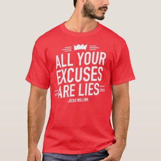 All Your Excuses Are Lies Motivational Quote 2 T Shirt