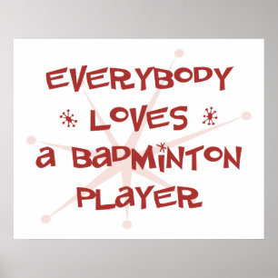 Alla älskar en Badmintonspelare Poster