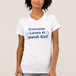 Alla älskar en judisk flicka t shirt<br><div class="desc">En rolig gåva för något judiskt gal.!</div>
