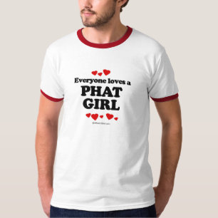 Alla älskar en Phat flickaT-tröja T-shirt