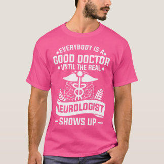 Alla är Bra Doktor tills den riktiga neurologen T Shirt