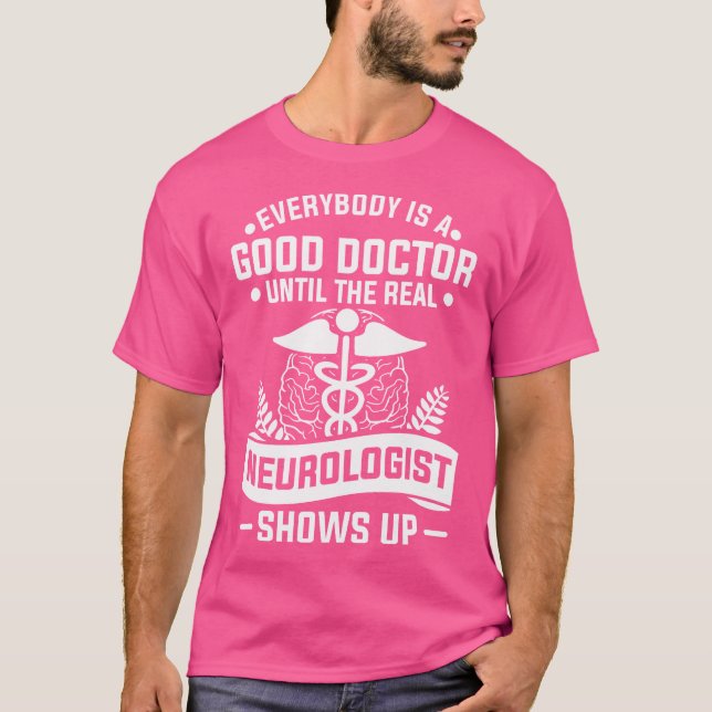 Alla är Bra Doktor tills den riktiga neurologen T Shirt (Framsida)