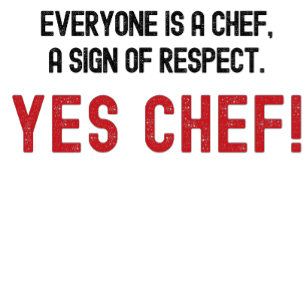Alla är en Chef, ett tecken på respekt. Ja Chef T Shirt