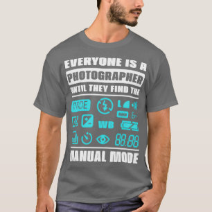 Alla är fotografer tills de hittar morsa t shirt