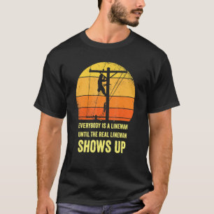 Alla är Lineman tills de riktiga Lineman visar T Shirt