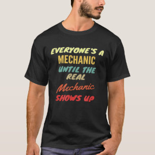 Alla är mekaniker tills den riktiga mekanikern vis t shirt