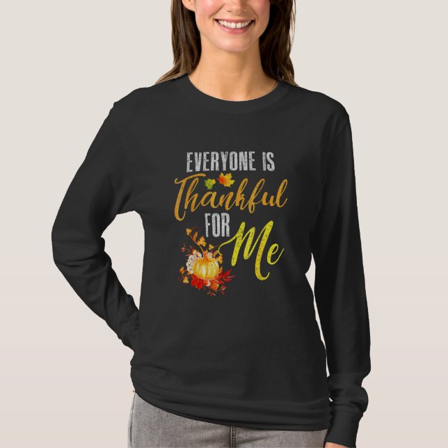 Alla är tacksamma mot mig  Tacksägelsecitat T Shirt (Framsida)