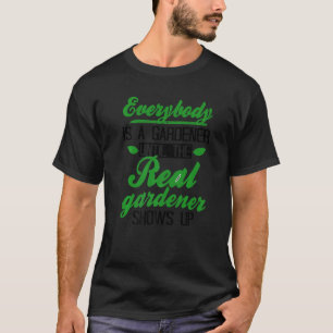 Alla Är Trädgårdsmästare Tills Den Riktiga Trädgår T Shirt