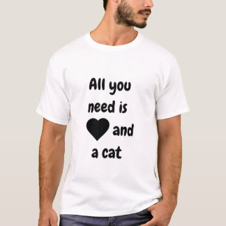 Alla behöver dig kärlek och katt t shirt