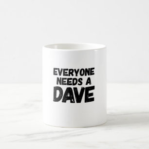 Alla behöver en Dave Kaffemugg