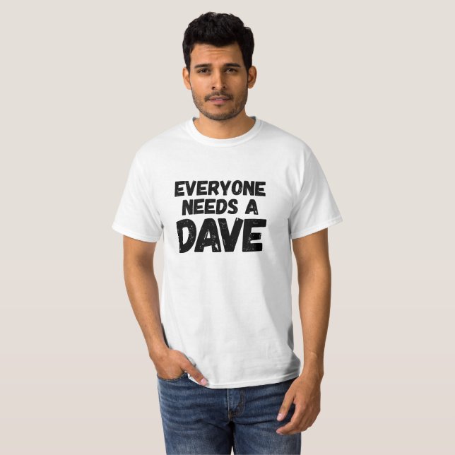 Alla behöver en Dave T-shirt (Hel framsida)