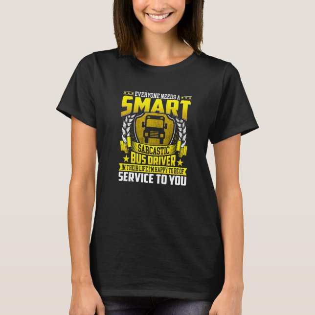 Alla Behöver En Smart Bussförare Sarcastic Buss Dr T Shirt (Framsida)