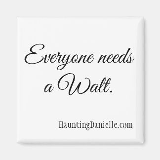 Alla behöver en Walt. Magnet