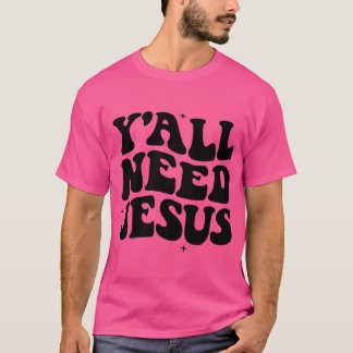 Alla behöver Jesus Christian Faith Believer Y'All T Shirt