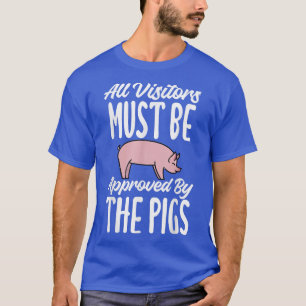 Alla besökare måste godkännas av Grisar Owner Pi T Shirt