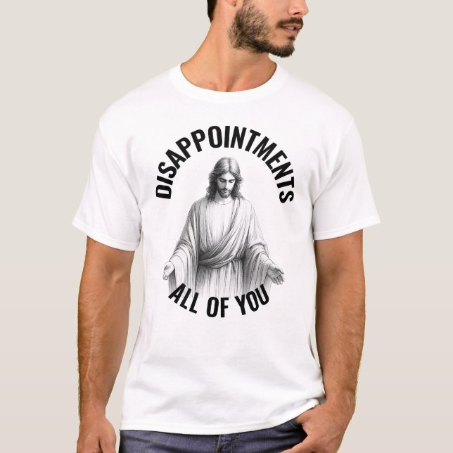 Alla besvikelser - Roligt Jesus-meme T Shirt (Framsida)