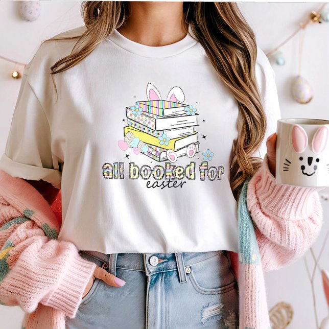 Alla bokade för Påsk Tee; Cute Bok Älskare Bunny T Shirt (Skapare uppladdad)