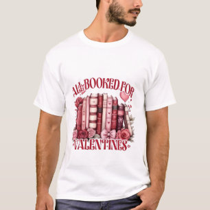 Alla bokade för Valentine Bookish Bok älskare T Shirt