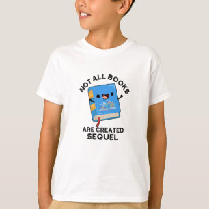 Alla Bokar är inte Skapat Sequel Funny Reading Pun T Shirt