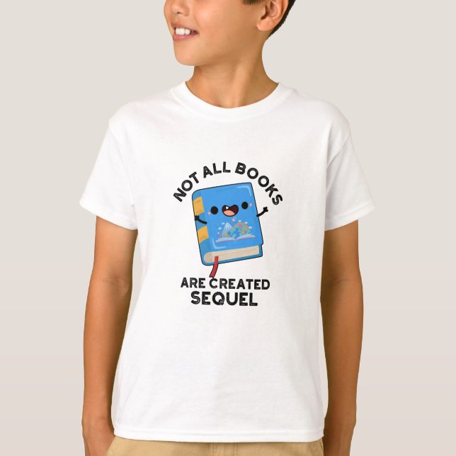 Alla Bokar är inte Skapat Sequel Funny Reading Pun T Shirt (Framsida)