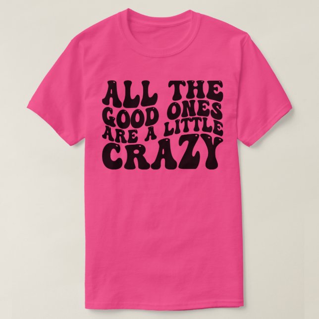 Alla bra är lite galna 1 t shirt (Design framsida)