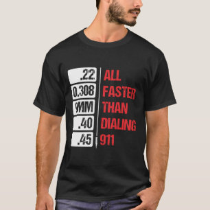Alla Calibers är snabbare än att ringa upp 911 Pro T Shirt