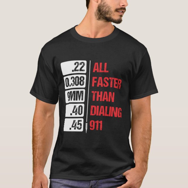 Alla Calibers är snabbare än att ringa upp 911 Pro T Shirt (Framsida)