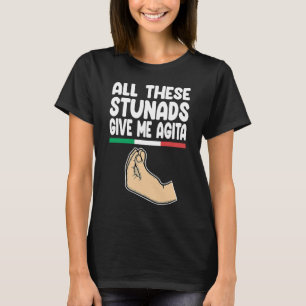alla de här bedövarna ge mig agita Italien Vaffanc T Shirt